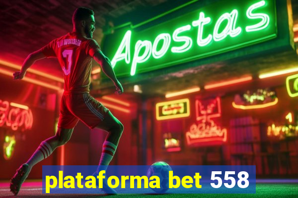 plataforma bet 558